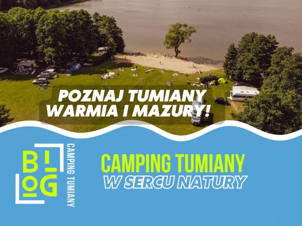Warmia i Mazury: camping Tumiany 1A Barczewo; domki, apartamenty, pole namiotowe, kampery; spływy Pisa, Dadaj, Łyna, wypożyczalnia.