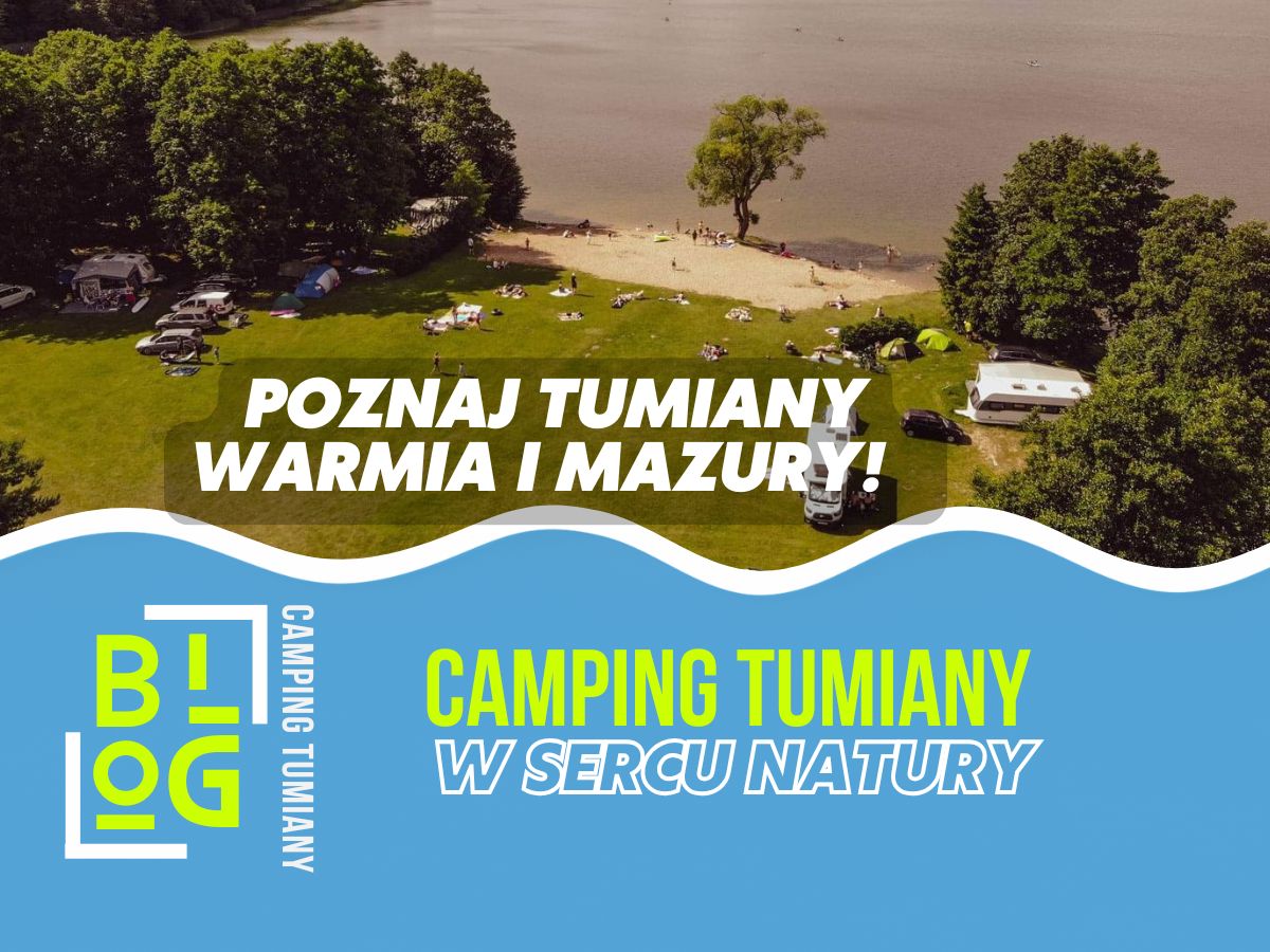 Warmia i Mazury: camping Tumiany 1A Barczewo; domki, apartamenty, pole namiotowe, kampery; spływy Pisa, Dadaj, Łyna, wypożyczalnia.