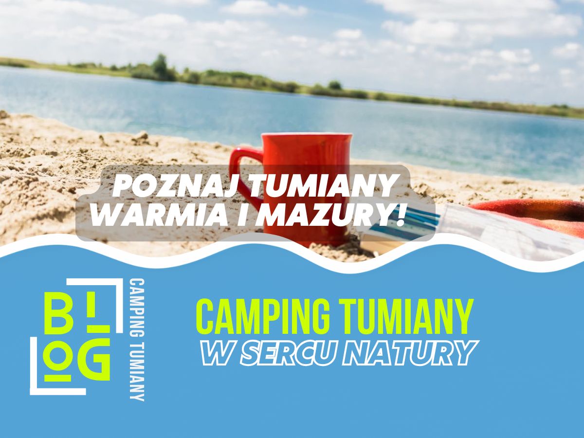 Czerwcówka na Mazurach na Camping Tumiany: półwysep nad jeziorem, 25 km od Olsztyna, ok. 300 miejsc, plaża, kajaki, rowery 15–35 km.