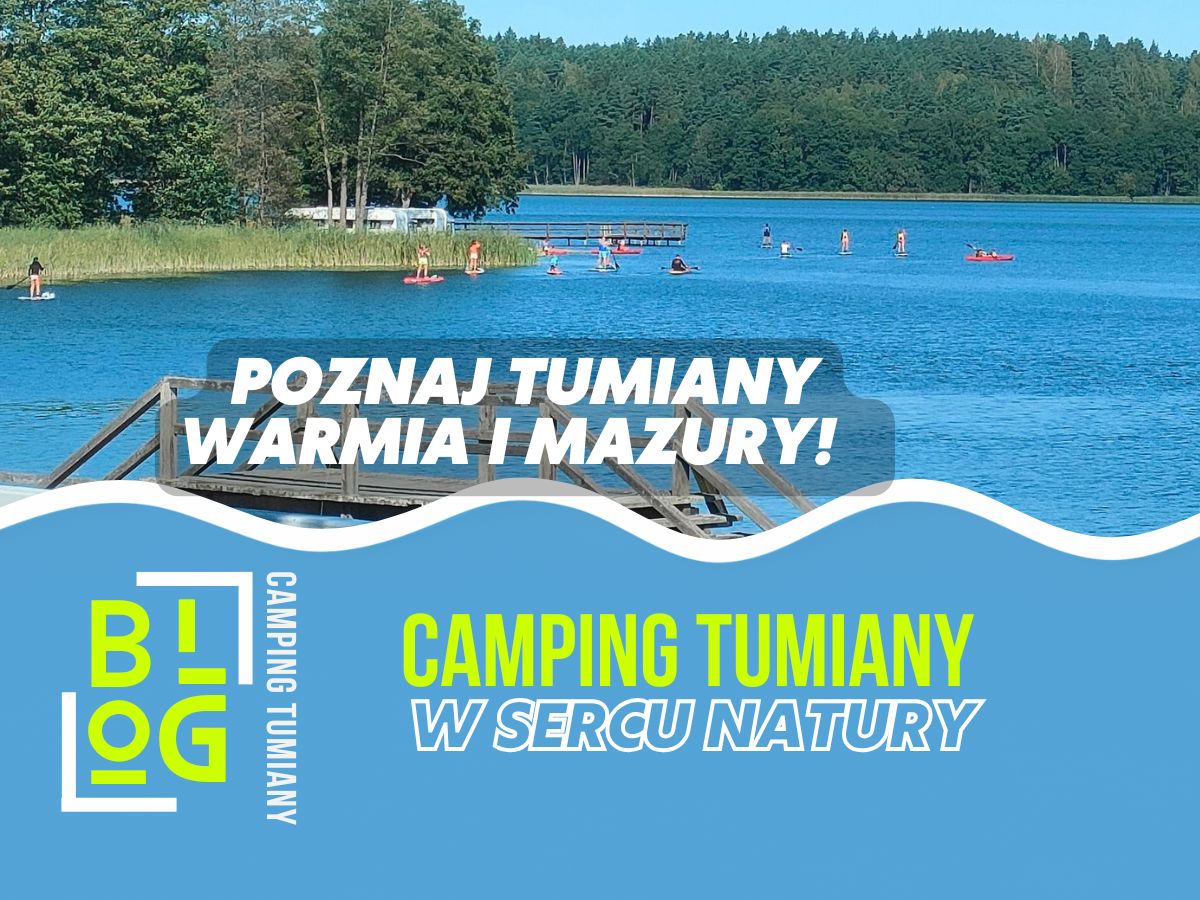 Camping Tumiany na Warmii i Mazurach: parcela lub ustawienie swobodne, pole namiotowe, domki i apartamenty nad jeziorem, kajaki i rowery.