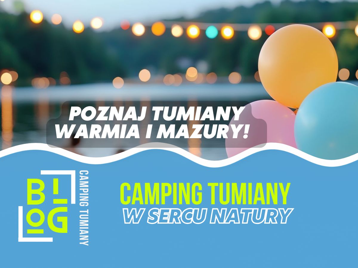 Czerwcówka na Warmii i Mazurach: stacjonarna przyczepa kempingowa nad jeziorem w Tumianach; najlepszy termin od połowy czerwca, z kajakami Dadaj, Pisa, Łyna.